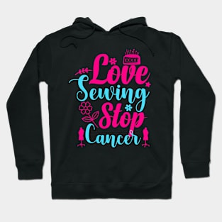 Love sewing support Stop cancer Hoodie